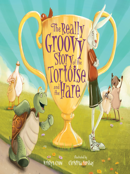 The Really Groovy Story of the Tortoise and the Hare - The The Really Groovy Story of the Tortoise and the Hare - The